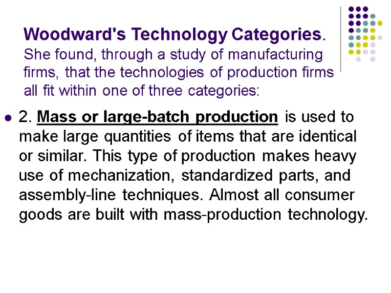 Woodward's Technology Categories. She found, through a study of manufacturing firms, that the technologies